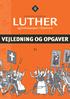 LUTHER. og kirkekampen i Danmark VEJLEDNING OG OPGAVER