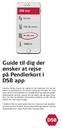 Guide til dig der ønsker at rejse på Pendlerkort i DSB app